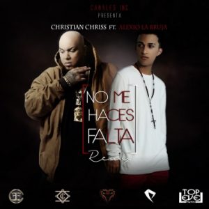 Christian Chriss Ft. Alexio La Bruja – No Me Haces Falta (Remix)